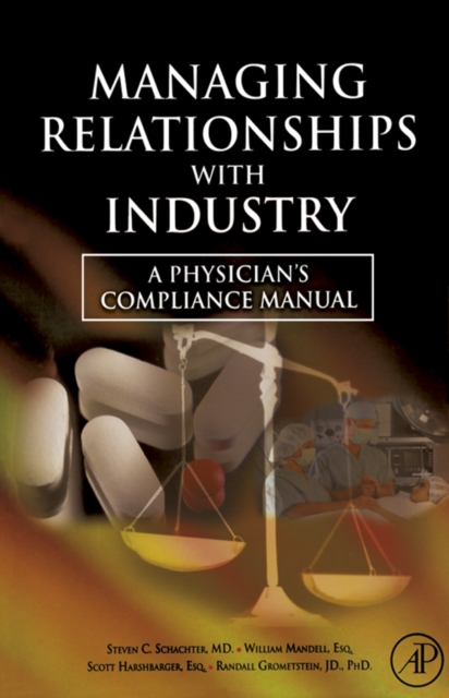 Managing Relationships with Industry : A Physician's Compliance Manual, EPUB eBook