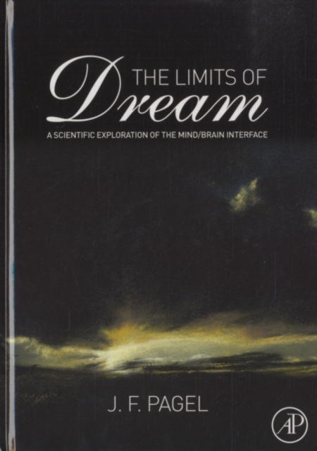 The Limits of Dream : A Scientific Exploration of the Mind / Brain Interface, PDF eBook