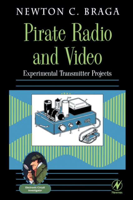Pirate Radio and Video : Experimental Transmitter Projects, PDF eBook
