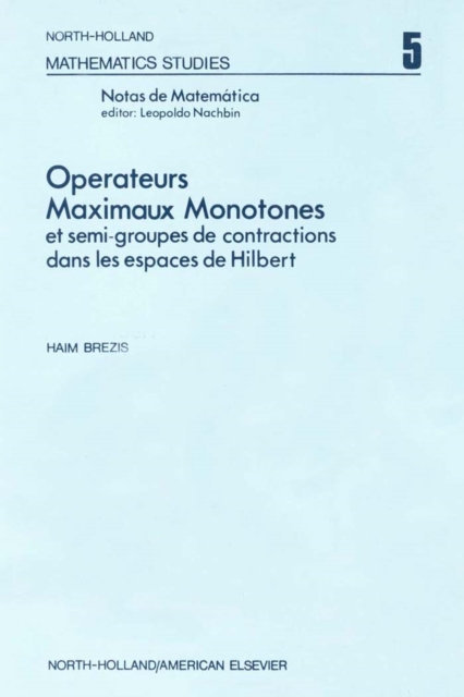 Ope¦rateurs maximaux monotones et semi-groupes de contractions dans les espaces de Hilbert, PDF eBook