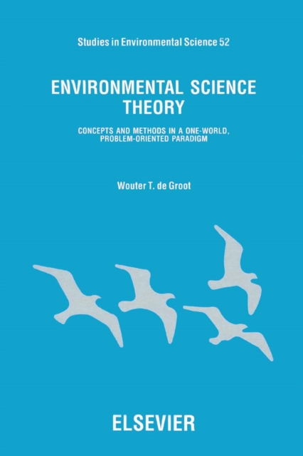 Environmental Science Theory : Concepts and Methods in a One-World, Problem-Oriented Paradigm, PDF eBook