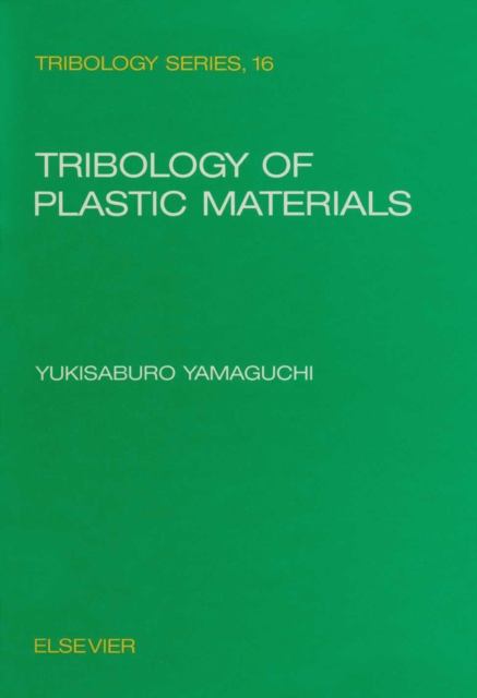 Tribology of Plastic Materials : Their Characteristics and Applications to Sliding Components, PDF eBook