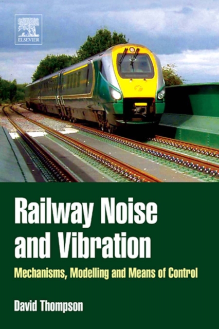 Railway Noise and Vibration : Mechanisms, Modelling and Means of Control, EPUB eBook