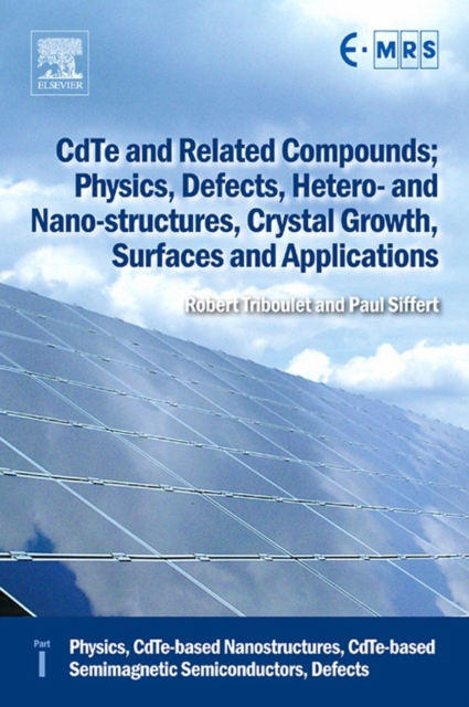CdTe and Related Compounds; Physics, Defects, Hetero- and Nano-structures, Crystal Growth, Surfaces and Applications : Physics, CdTe-based Nanostructures, CdTe-based Semimagnetic Semiconductors, Defec, EPUB eBook