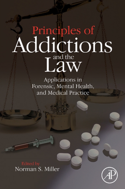 Principles of Addictions and the Law : Applications in Forensic, Mental Health, and Medical Practice, EPUB eBook