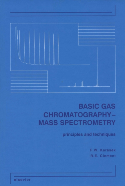 Basic Gas Chromatography-Mass Spectrometry : Principles and Techniques, PDF eBook