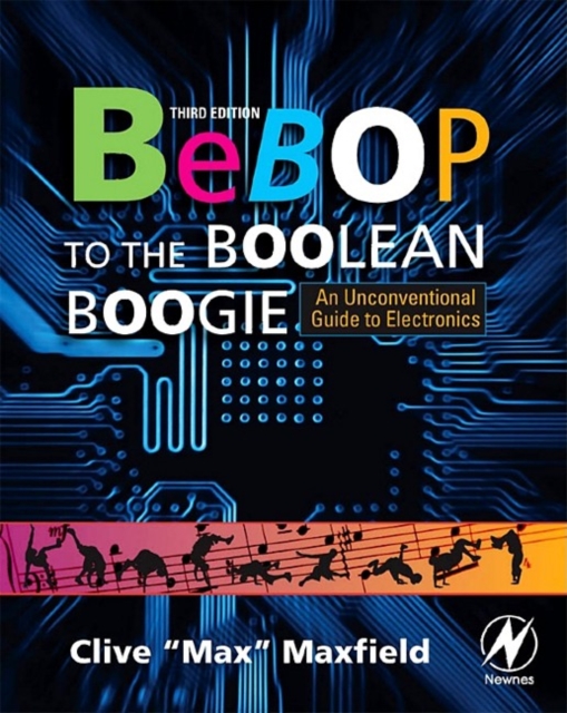 Bebop to the Boolean Boogie : An Unconventional Guide to Electronics, EPUB eBook