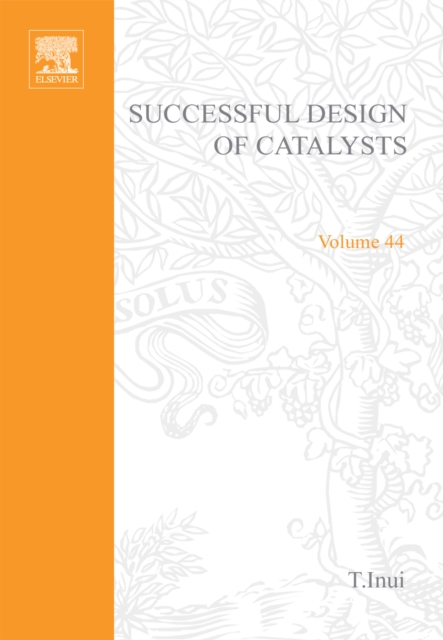 Successful Design of Catalysts : Future Requirements and Development, PDF eBook