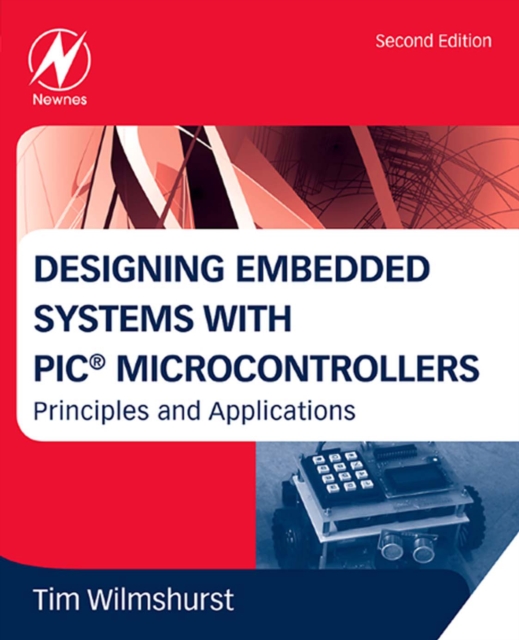 Designing Embedded Systems with PIC Microcontrollers : Principles and Applications, PDF eBook