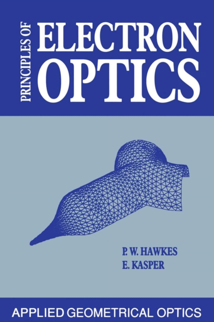 Principles of Electron Optics : Applied Geometrical Optics, PDF eBook