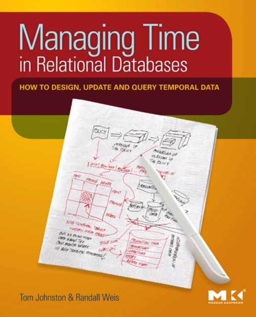 Managing Time in Relational Databases : How to Design, Update and Query Temporal Data, EPUB eBook