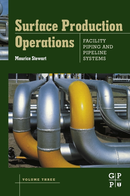 Surface Production Operations: Volume III: Facility Piping and Pipeline Systems, EPUB eBook