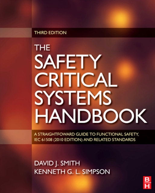 Safety Critical Systems Handbook : A Straight forward Guide to Functional Safety, IEC 61508 (2010 EDITION) and Related Standards, Including Process IEC 61511 and Machinery IEC 62061 and ISO 13849, EPUB eBook