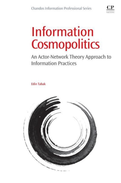 Information Cosmopolitics : An Actor-Network Theory Approach to Information Practices, EPUB eBook