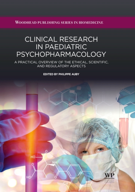 Clinical Research in Paediatric Psychopharmacology : A Practical Overview of the Ethical, Scientific, and Regulatory Aspects, EPUB eBook