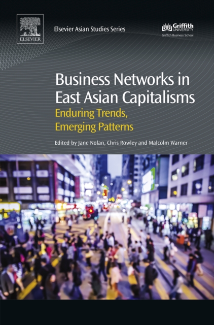 Business Networks in East Asian Capitalisms : Enduring Trends, Emerging Patterns, EPUB eBook