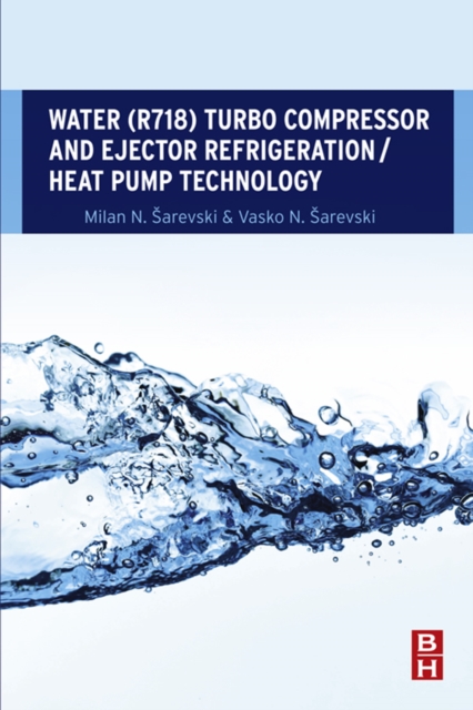 Water (R718) Turbo Compressor and Ejector Refrigeration / Heat Pump Technology, EPUB eBook