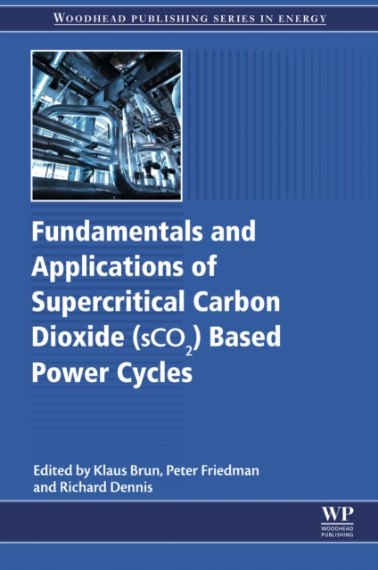 Fundamentals and Applications of Supercritical Carbon Dioxide (SCO2) Based Power Cycles, EPUB eBook