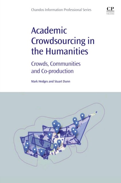 Academic Crowdsourcing in the Humanities : Crowds, Communities and Co-production, EPUB eBook