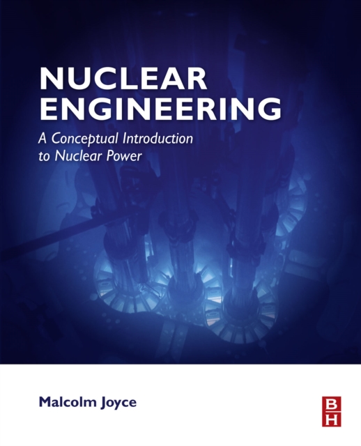 Nuclear Engineering : A Conceptual Introduction to Nuclear Power, EPUB eBook