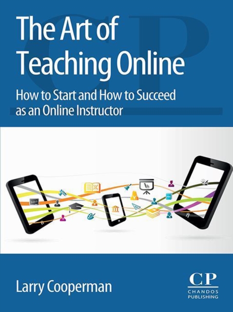 The Art of Teaching Online : How to Start and How to Succeed as an Online Instructor, EPUB eBook