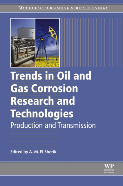 Trends in Oil and Gas Corrosion Research and Technologies : Production and Transmission, EPUB eBook