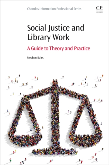 Social Justice and Library Work : A Guide to Theory and Practice, Paperback / softback Book