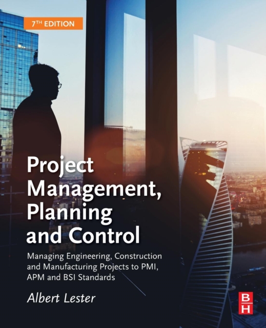 Project Management, Planning and Control : Managing Engineering, Construction and Manufacturing Projects to PMI, APM and BSI Standards, Paperback / softback Book