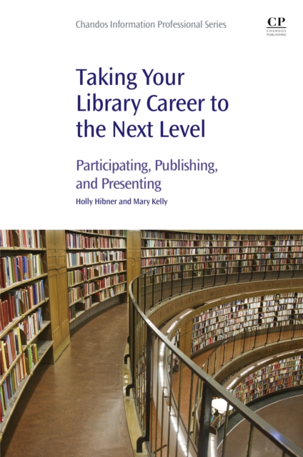 Taking Your Library Career to the Next Level : Participating, Publishing, and Presenting, EPUB eBook