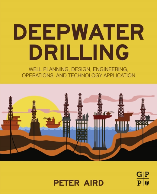 Deepwater Drilling : Well Planning, Design, Engineering, Operations, and Technology Application, EPUB eBook