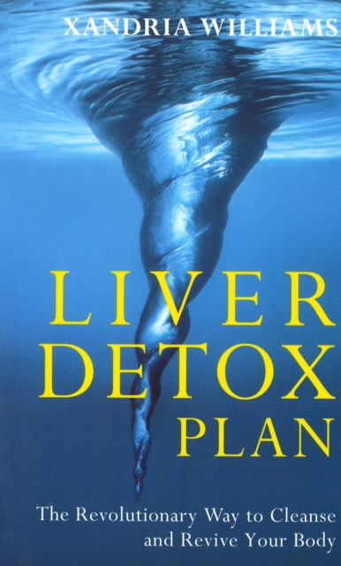 Liver Detox Plan : The Revolutionary Way to Cleanse and Revive Your Body, Paperback / softback Book