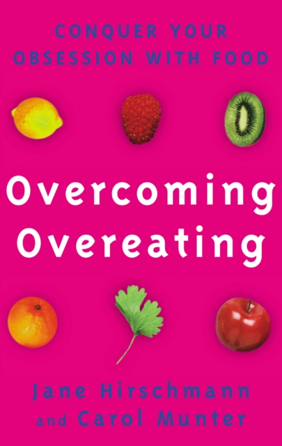 Overcoming Overeating : Conquer Your Obsession With Food, Paperback / softback Book
