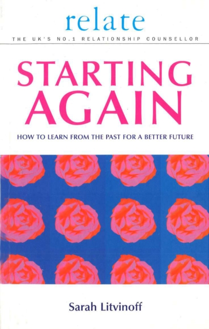 The Relate Guide To Starting Again : Learning From the Past to Give You a Better Future, Paperback / softback Book