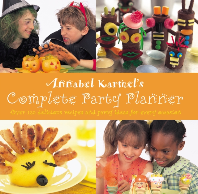 Annabel Karmel's Complete Party Planner, Hardback Book