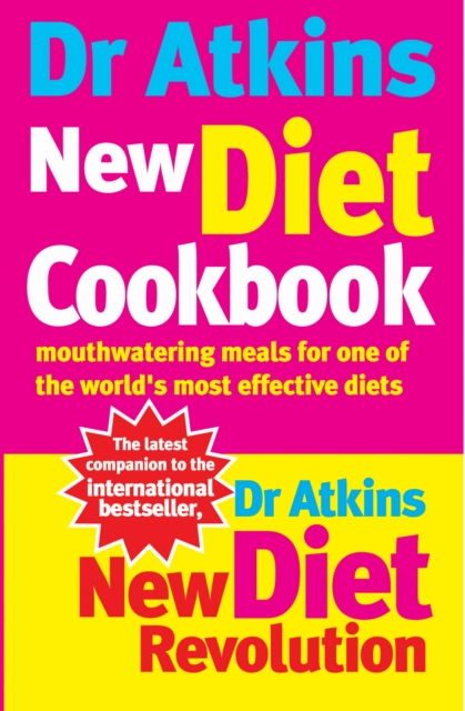 Dr Atkins New Diet Cookbook : Mouthwatering meals for one of the world's most effective diets, Paperback / softback Book