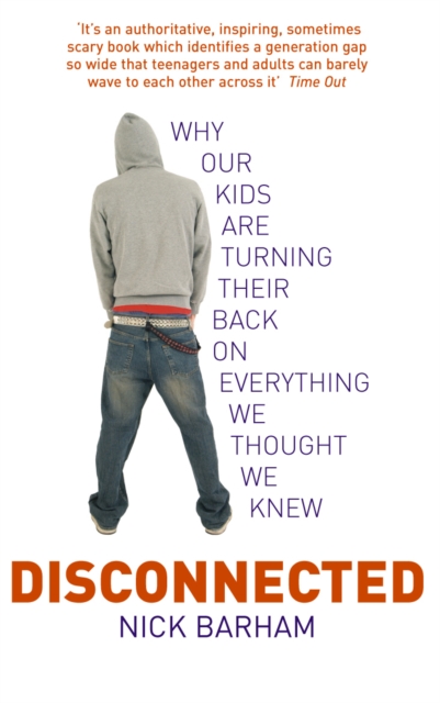 Disconnected : Why our kids are turning their backs on everything we thought we knew, Paperback / softback Book