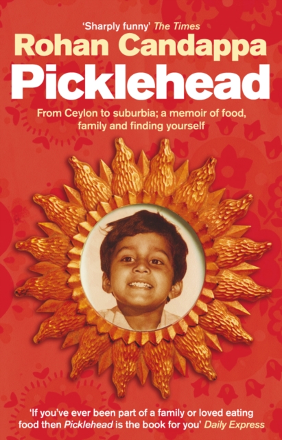 Picklehead : From Ceylon to suburbia; a memoir of food, family and finding yourself, Paperback / softback Book