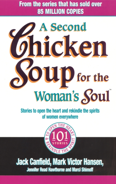 A Second Chicken Soup For The Woman's Soul : Stories to open the heart and rekindle the spirits of women, Paperback / softback Book