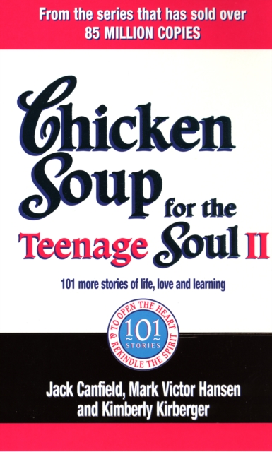 Chicken Soup For The Teenage Soul II : 101 more stories of life, love and learning, Paperback / softback Book