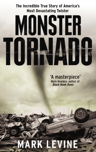 Monster Tornado : The Incredible True Story of America's Most Devastating Twister, Paperback / softback Book