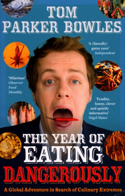 The Year Of Eating Dangerously : A Global Adventure in Search of Culinary Extremes, Paperback / softback Book