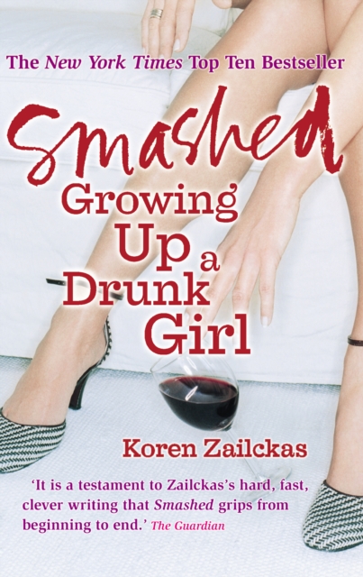Smashed : Growing Up A Drunk Girl, Paperback / softback Book
