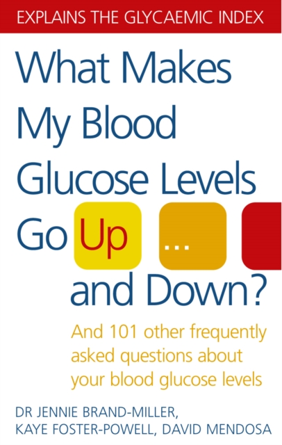 What Makes My Blood Glucose Levels Go Up...And Down? : And 101 other frequently asked questions about your blood glucose levels, Paperback / softback Book