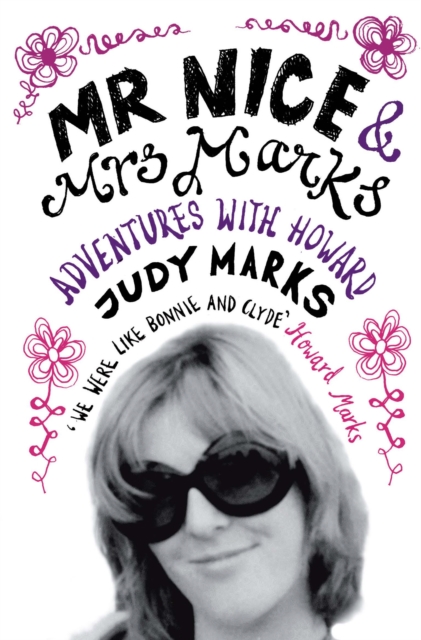 Mr Nice & Mrs Marks : - Adventures with Howard, Paperback / softback Book