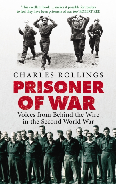 Prisoner Of War : Voices from Behind the Wire in the Second World War, Paperback / softback Book