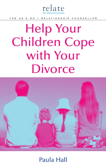 Help Your Children Cope With Your Divorce : A Relate Guide, Paperback / softback Book
