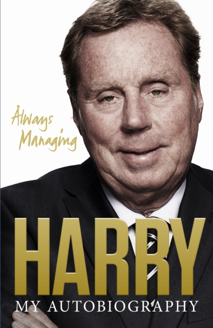 Always Managing : My Autobiography, Hardback Book