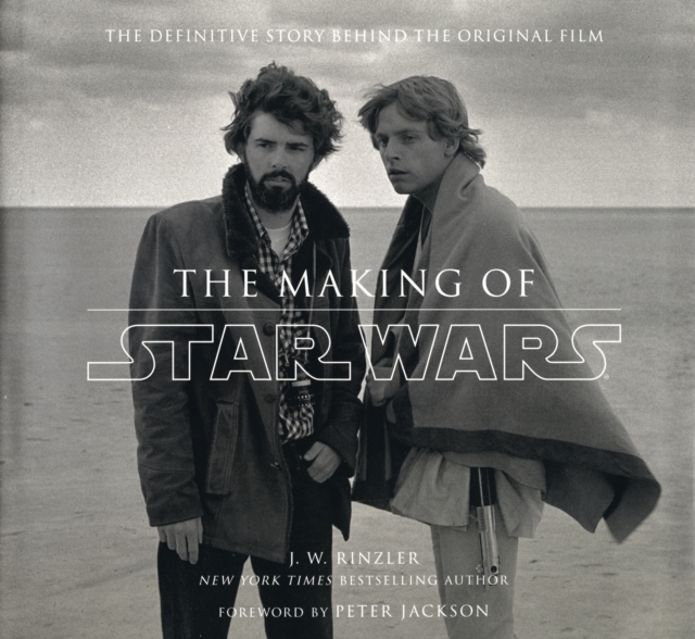 The Making of "Star Wars" : The Definitive Story Behind the Original Film, Hardback Book