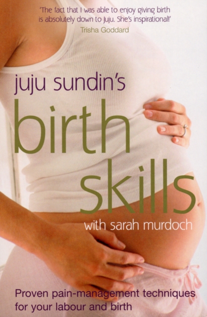 Birth Skills : Proven pain-management techniques for your labour and birth, Paperback / softback Book