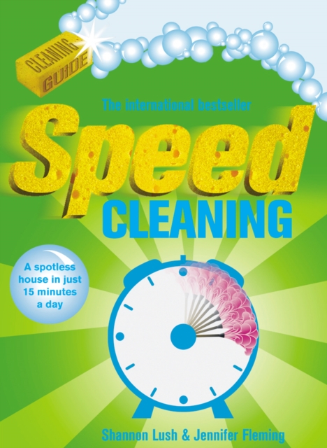 Speed Cleaning : A Spotless House in Just 15 Minutes a Day, Paperback / softback Book